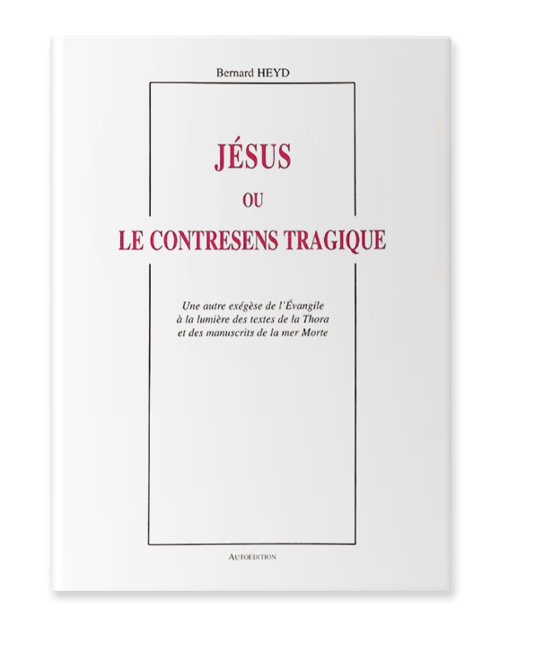 Couverture du livre Jésus ou le contresens tragique, par l'auteur Bernard HEYD