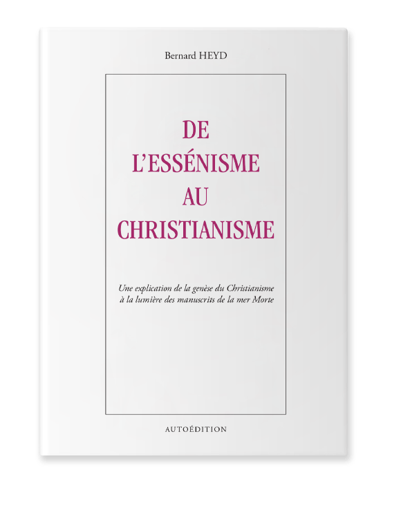 Couverture du livre de l'essénisme au christianisme, par l'auteur Bernard HEYD